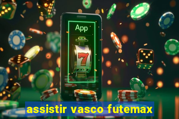 assistir vasco futemax